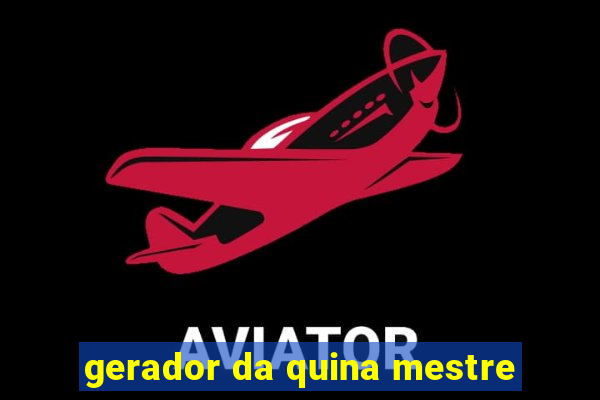 gerador da quina mestre